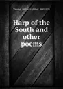 Harp of the South and other poems - William Lightfoot Visscher