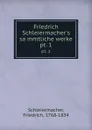 Friedrich Schleiermacher.s sammtliche werke. pt. 1 - Friedrich Schleiermacher