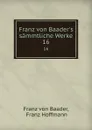 Franz von Baader.s sammtliche Werke. 16 - Franz von Baader