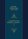 A hazard of new fortunes : a novel. --. 2 - William Dean Howells