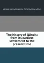 The history of Illinois: from its earliest settlement to the present time - William Henry Carpenter