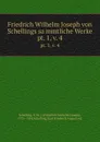 Friedrich Wilhelm Joseph von Schellings sammtliche Werke. pt. 1,.v. 4 - Friedrich Wilhelm Joseph Schelling