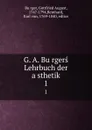 G. A. Burgers Lehrbuch der asthetik. 1 - Gottfried August Bürger