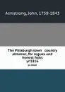 The Pittsburgh town . country almanac, for rogues and honest folks. yr.1816 - John Armstrong