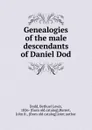 Genealogies of the male descendants of Daniel Dod - Bethuel Lewis Dodd