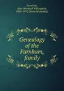 Genealogy of the Farnham, family - John Marshall Willoughby Farnham