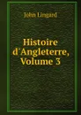 Histoire d.Angleterre, Volume 3 - John Lingard