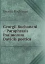 Georgii Buchanani .: Paraphrasis Psalmorum Davidis poetica - Buchanan George