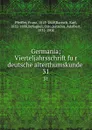 Germania; Vierteljahrsschrift fur deutsche alterthumskunde . 31 - Franz Pfeiffer