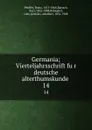 Germania; Vierteljahrsschrift fur deutsche alterthumskunde . 14 - Franz Pfeiffer