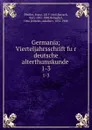 Germania; Vierteljahrsschrift fur deutsche alterthumskunde . 1-3 - Franz Pfeiffer