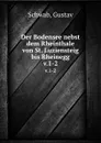 Der Bodensee nebst dem Rheinthale von St. Luziensteig bis Rheinegg. v.1-2 - Gustav Schwab
