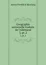 Geographie universelle traduite de l.Allemand. 3,.pt. 2 - Anton Friedrich Büsching