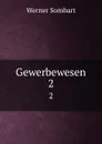 Gewerbewesen. 2 - Werner Sombart