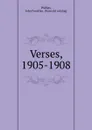 Verses, 1905-1908 - John Franklyn Phillips