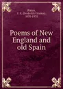 Poems of New England and old Spain - Frederick Erastus Pierce