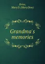 Grandma.s memories - Mary Dow Brine