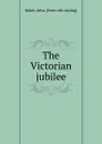 The Victorian jubilee - John Baker