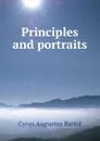 Principles and portraits - C.A. Bartol