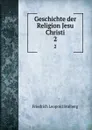 Geschichte der Religion Jesu Christi. 2 - Friedrich Leopold Stolberg