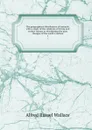 The geographical distribution of animals, with a study of the relations of living and extinct faunas as elucidating the past changes of the earth.s surface. 1 - Alfred Russel Wallace
