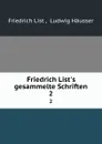 Friedrich List.s gesammelte Schriften. 2 - Friedrich List