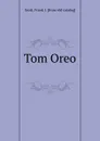 Tom Oreo - Frank J. Scott