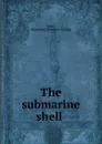 The submarine shell - Mansfield Scott