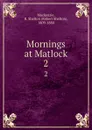 Mornings at Matlock. 2 - Robert Shelton Mackenzie