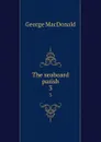 The seaboard parish. 3 - MacDonald George