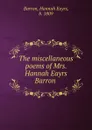 The miscellaneous poems of Mrs. Hannah Eayrs Barron - Hannah Eayrs Barron