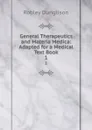 General Therapeutics and Materia Medica: Adapted for a Medical Text Book. 1 - Robley Dunglison