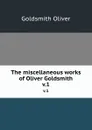 The miscellaneous works of Oliver Goldsmith. v.1 - Goldsmith Oliver