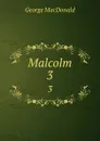 Malcolm. 3 - MacDonald George