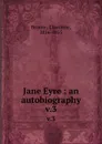 Jane Eyre : an autobiography. v.3 - Charlotte Brontë