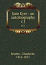 Jane Eyre : an autobiography. v.1 - Charlotte Brontë
