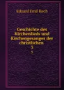 Geschichte des Kirchenlieds und Kirchengesanges der christlichen . 3 - Eduard Emil Koch