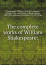 The complete works of William Shakespeare: - William Shakespeare
