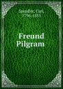 Freund Pilgram . - Carl Spindler