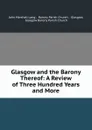 Glasgow and the Barony Thereof: A Review of Three Hundred Years and More - John Marshall Lang