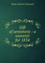 Gift of sentiment : a souvenir for 1854 - Griswold Rufus W