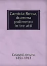 Camicia Rossa, dramma polimetro in tre atti - Arturo Colautti