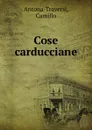 Cose carducciane - Camillo Antona-Traversi