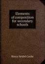 Elements of composition for secondary schools - Henry Seidel Canby