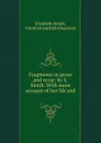 Fragments in prose and verse: by E. Smith. With some account of her life and . - Elizabeth Smith