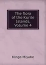 The flora of the Kurile Islands, Volume 4 - Kingo Miyabe