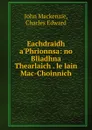 Eachdraidh a.Phrionnsa: no Bliadhna Thearlaich . le lain Mac-Choinnich - John Mackenzie