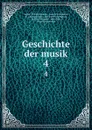 Geschichte der musik. 4 - August Wilhelm Ambros