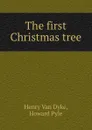 The first Christmas tree - Henry van Dyke