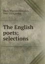 The English poets; selections - Thomas Humphry Ward